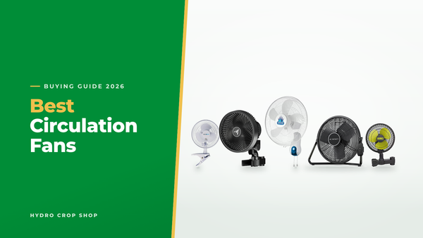 Best circulation fans: Maxifan, AC Infinity CloudRay, Wind King, AC Infinity CloudLift and Garden HighPro ProFan fans
